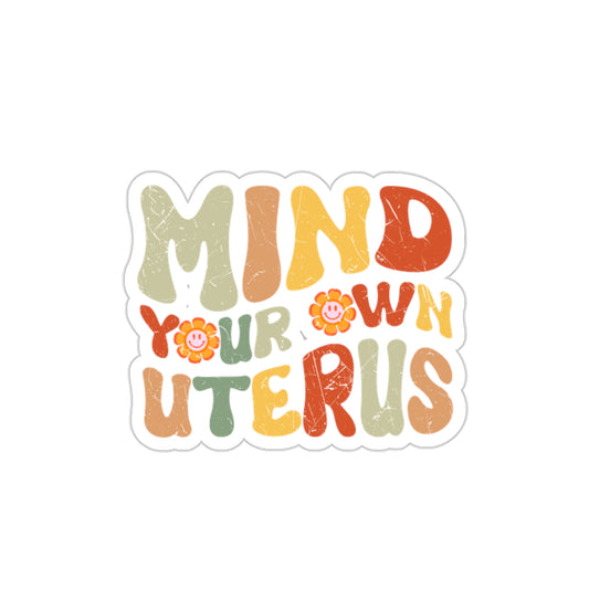 Mind your own uterus Die-Cut Stickers indoor outdoor car sticker